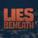 Lies Beneath