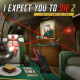 I Expect You To Die 2